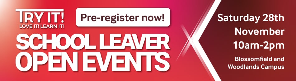 School Leaver Open Events: Blossomfield Campus and Woodlands Campus Saturday 28/11/2026 10:00 to 14:00